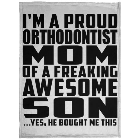 I'm A Proud Orthodontist Mom Of A Freaking Awesome Son, He Bought Me This KP1703 Baby Velveteen Micro Fleece Blanket - 30x40