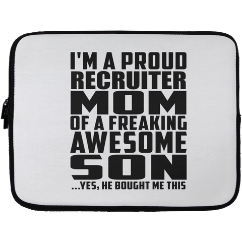 I'm A Proud Recruiter Mom Of A Freaking Awesome Son, He Bought Me This Laptop Sleeve - 13 inch