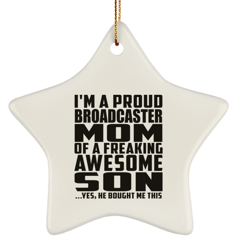 I'm A Proud Broadcaster Mom Of A Freaking Awesome Son, He Bought Me This SUBORNS Ceramic Star Ornament