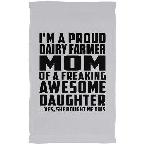 I'm A Proud Dairy Farmer Mom Of A Freaking Awesome Daughter, She Bought Me This SUBTWL1118 Kitchen Towel