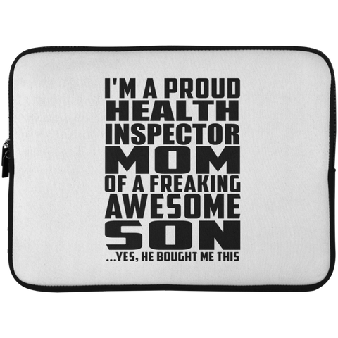 I'm A Proud Health Inspector Mom Of A Freaking Awesome Son, He Bought Me This Laptop Sleeve - 15 Inch