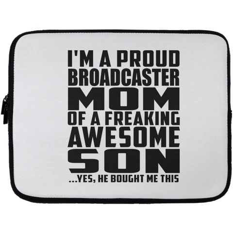 I'm A Proud Broadcaster Mom Of A Freaking Awesome Son, He Bought Me This Laptop Sleeve - 13 inch