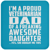 I'm A Proud Veterinarian Dad Of A Freaking Awesome Daughter - Drink Coaster