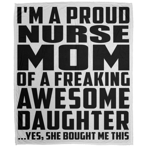 I'm A Proud Nurse Mom Of A Freaking Awesome Daughter, She Bought Me This DP1726 Large Velveteen Micro Fleece Blanket - 50x60