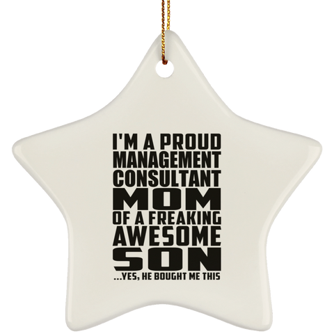 I'm A Proud Management Consultant Mom Of A Freaking Awesome Son, He Bought Me This SUBORNS Ceramic Star Ornament