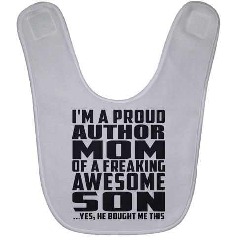 I'm A Proud Author Mom Of A Freaking Awesome Son, He Bought Me This BABYBIB Baby Bib