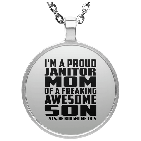 I'm A Proud Janitor Mom Of A Freaking Awesome Son, He Bought Me This UN4686 Circle Necklace