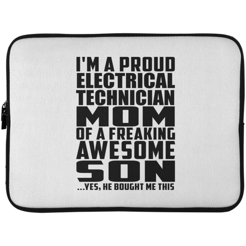 I'm A Proud Electrical Technician Mom Of A Freaking Awesome Son, He Bought Me This Laptop Sleeve - 15 Inch