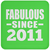 Fabulous Since 2011 - Drink Coaster