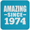 Amazing Since 1974 - Drink Coaster