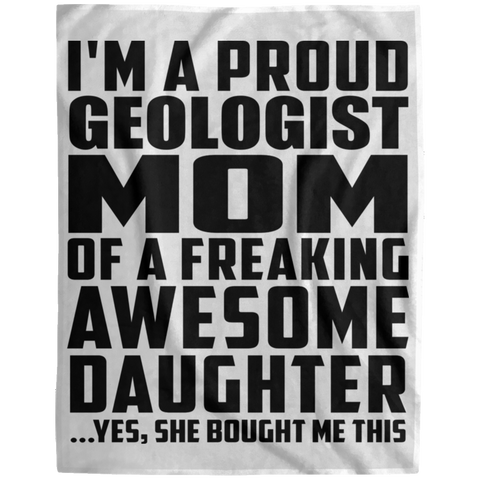 I'm A Proud Geologist Mom Of A Freaking Awesome Daughter, She Bought Me This DP1729 Extra Large Velveteen Micro Fleece Blanket - 60x80