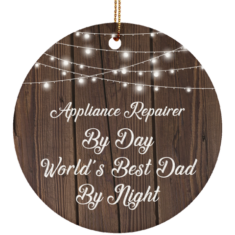 Appliance Repairer By Day World's Best Dad By Night - Ceramic Circle Ornament