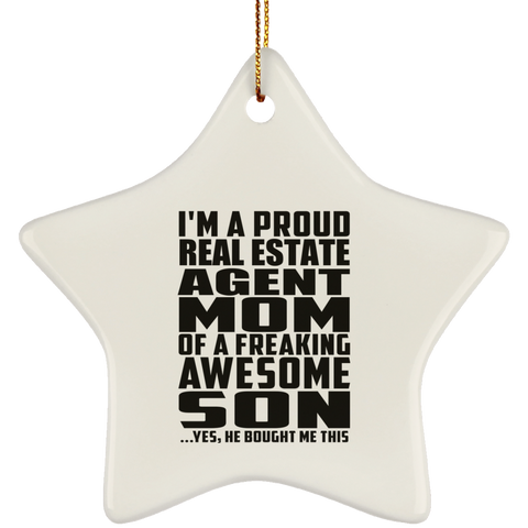 I'm A Proud Real Estate Agent Mom Of A Freaking Awesome Son, He Bought Me This SUBORNS Ceramic Star Ornament