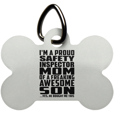 I'm A Proud Safety Inspector Mom Of A Freaking Awesome Son, He Bought Me This UN5771 Dog Bone Pet Tag