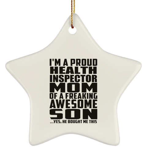 I'm A Proud Health Inspector Mom Of A Freaking Awesome Son, He Bought Me This SUBORNS Ceramic Star Ornament