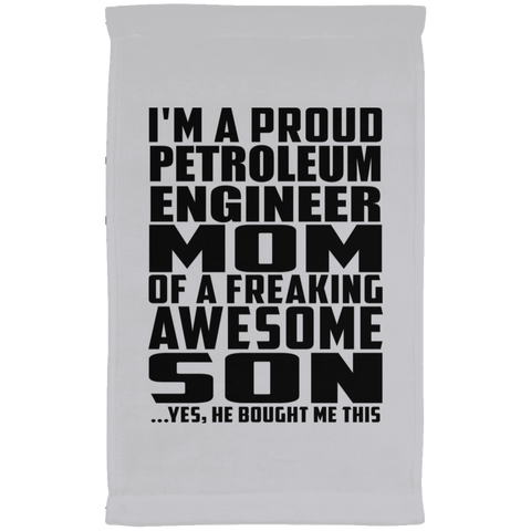 I'm A Proud Petroleum Engineer Mom Of A Freaking Awesome Son, He Bought Me This SUBTWL1118 Kitchen Towel