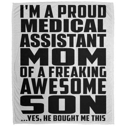 I'm A Proud Medical Assistant Mom Of A Freaking Awesome Son, He Bought Me This DP1726 Large Velveteen Micro Fleece Blanket - 50x60