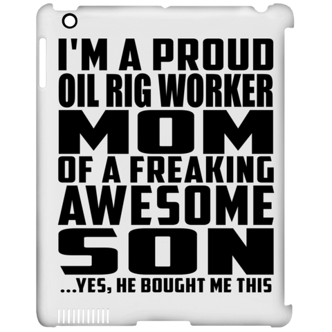 I'm A Proud Oil Rig Worker Mom Of A Freaking Awesome Son, He Bought Me This iPad Clip Case