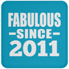 Fabulous Since 2011 - Drink Coaster