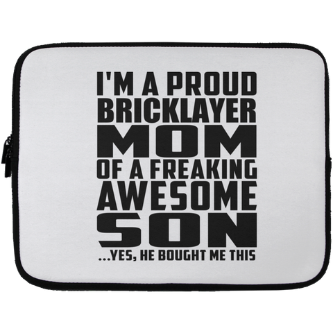 I'm A Proud Bricklayer Mom Of A Freaking Awesome Son, He Bought Me This Laptop Sleeve - 13 inch