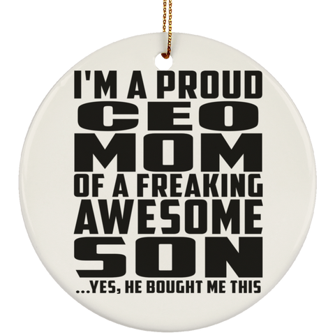 I'm A Proud CEO Mom Of A Freaking Awesome Son, He Bought Me This SUBORNC Ceramic Circle Ornament