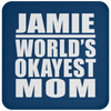 Jamie World's Okayest Mom - Drink Coaster