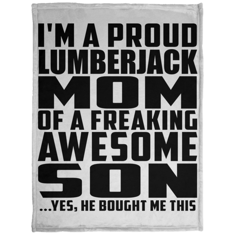 I'm A Proud Lumberjack Mom Of A Freaking Awesome Son, He Bought Me This KP1703 Baby Velveteen Micro Fleece Blanket - 30x40