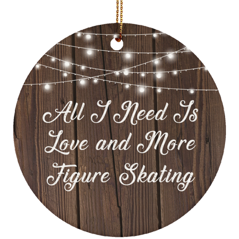 All I Need Is Love & More Figure Skating - Ceramic Circle Ornament