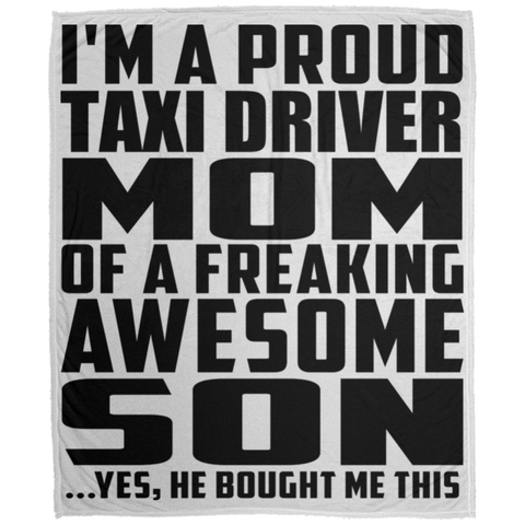 I'm A Proud Taxi Driver Mom Of A Freaking Awesome Son, He Bought Me This DP1726 Large Velveteen Micro Fleece Blanket - 50x60