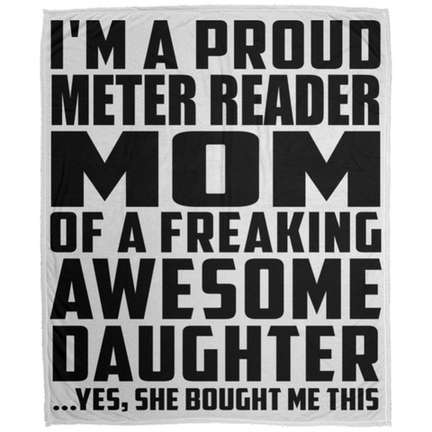 I'm A Proud Meter Reader Mom Of A Freaking Awesome Daughter, She Bought Me This DP1726 Large Velveteen Micro Fleece Blanket - 50x60