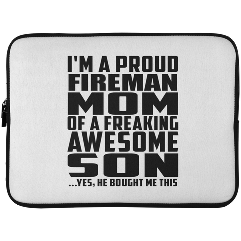 I'm A Proud Fireman Mom Of A Freaking Awesome Son, He Bought Me This Laptop Sleeve - 15 Inch