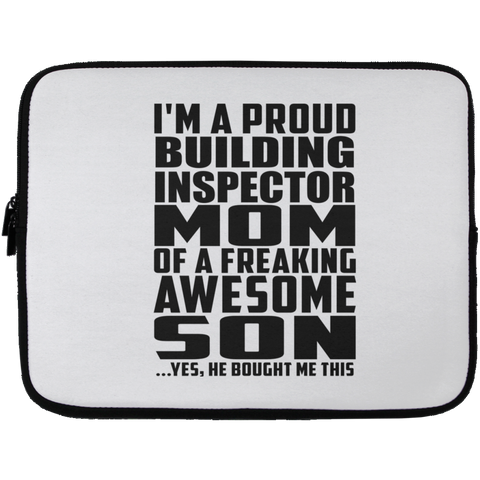 I'm A Proud Building Inspector Mom Of A Freaking Awesome Son, He Bought Me This Laptop Sleeve - 13 inch