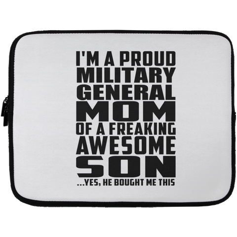 I'm A Proud Military General Mom Of A Freaking Awesome Son, He Bought Me This Laptop Sleeve - 13 inch