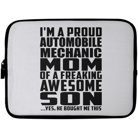 I'm A Proud Automobile Mechanic Mom Of A Freaking Awesome Son, He Bought Me This Laptop Sleeve - 10 inch