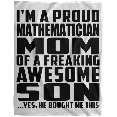 I'm A Proud Mathematician Mom Of A Freaking Awesome Son, He Bought Me This DP1729 Extra Large Velveteen Micro Fleece Blanket - 60x80