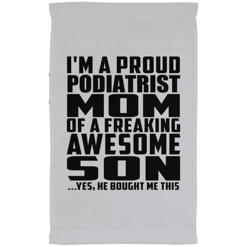 I'm A Proud Podiatrist Mom Of A Freaking Awesome Son, He Bought Me This SUBTWL1118 Kitchen Towel