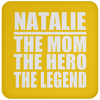 Natalie The Mom The Hero The Legend - Drink Coaster