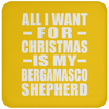 All I Want For Christmas Is My Bergamasco Shepherd - Coaster