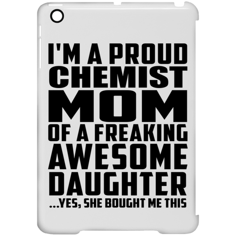 I'm A Proud Chemist Mom Of A Freaking Awesome Daughter, She Bought Me This iPad Mini Clip Case