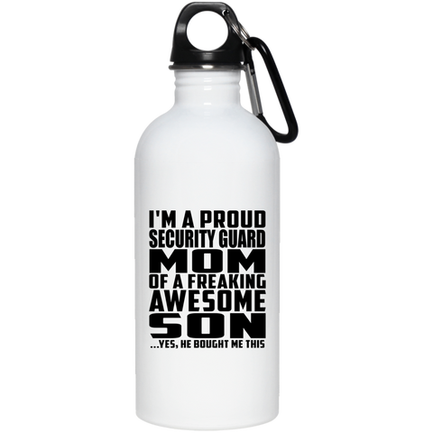 I'm A Proud Security Guard Mom Of A Freaking Awesome Son, He Bought Me This 23663 20 oz. Stainless Steel Water Bottle