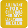 All I Want For Christmas Is My Lancashire Heeler - Coaster