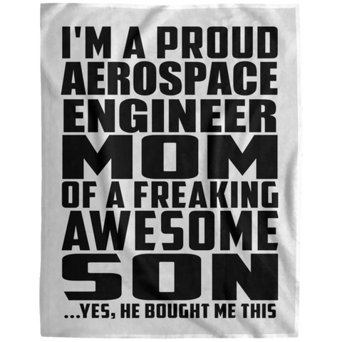 I'm A Proud Aerospace Engineer Mom Of A Freaking Awesome Son, He Bought Me This DP1729 Extra Large Velveteen Micro Fleece Blanket - 60x80