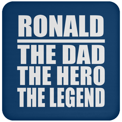 Ronald The Dad The Hero The Legend - Drink Coaster