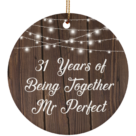 31 Years Of Being Together Mr Perfect - Ceramic Circle Ornament