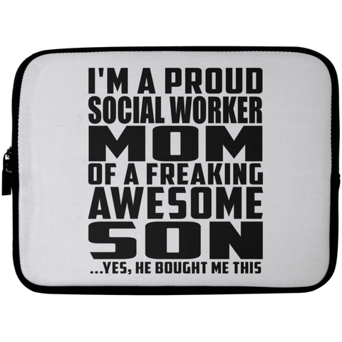 I'm A Proud Social Worker Mom Of A Freaking Awesome Son, He Bought Me This Laptop Sleeve - 10 inch