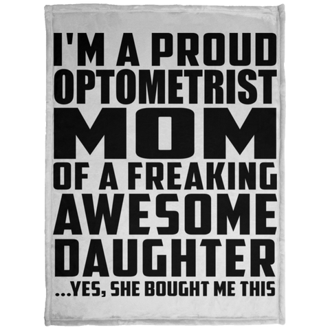 I'm A Proud Optometrist Mom Of A Freaking Awesome Daughter, She Bought Me This KP1703 Baby Velveteen Micro Fleece Blanket - 30x40