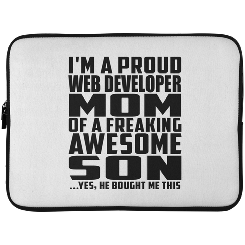 I'm A Proud Web Developer Mom Of A Freaking Awesome Son, He Bought Me This Laptop Sleeve - 15 Inch