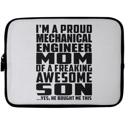 I'm A Proud Mechanical Engineer Mom Of A Freaking Awesome Son, He Bought Me This Laptop Sleeve - 10 inch