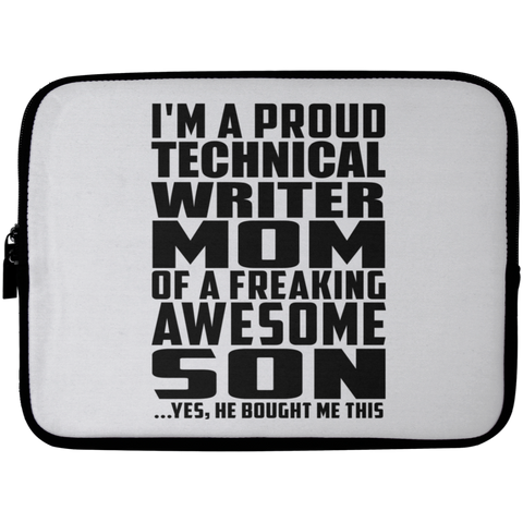 I'm A Proud Technical Writer Mom Of A Freaking Awesome Son, He Bought Me This Laptop Sleeve - 10 inch