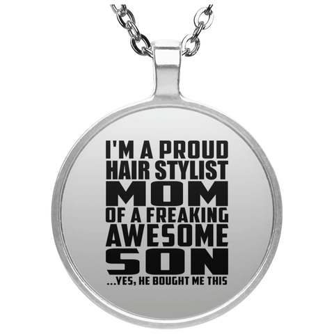 I'm A Proud Hair Stylist Mom Of A Freaking Awesome Son, He Bought Me This UN4686 Circle Necklace